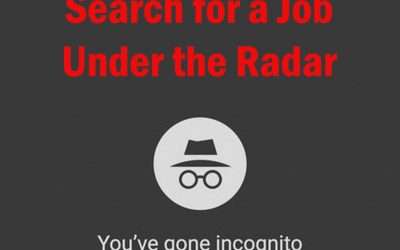 Three Practical Steps to Help Search for a Job Under the Radar